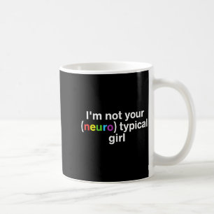 Mug Je ne suis pas votre fille neurotypique drôle auti