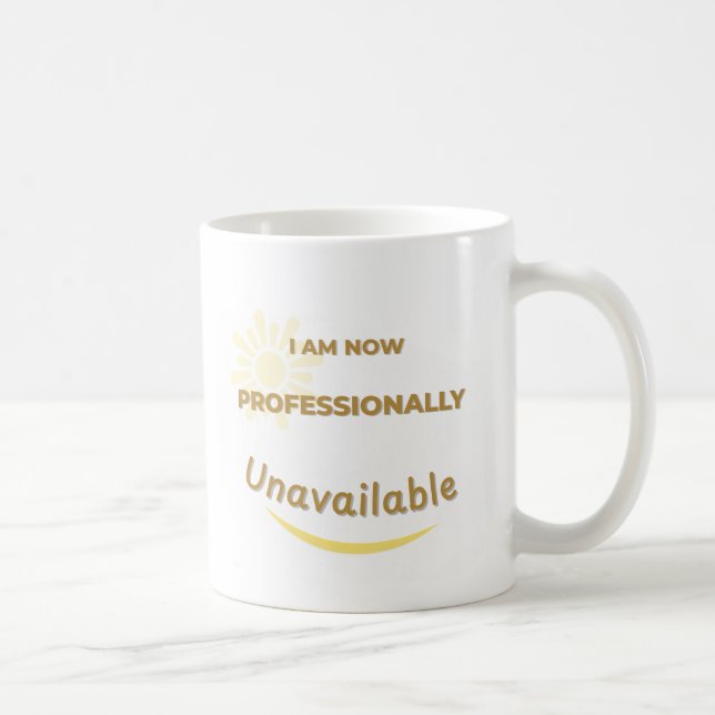 Mug Je Ne Suis Plus Professionnellement Disponible (Droite)
