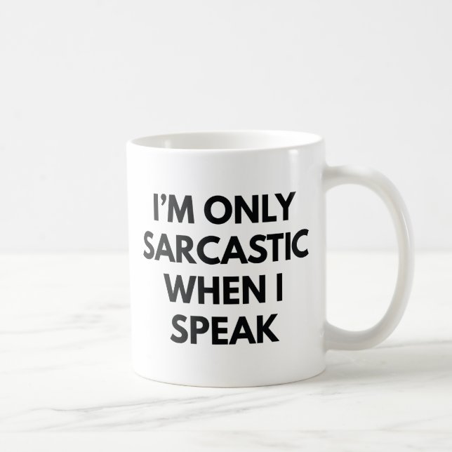 Mug Je ne suis que sarcastique (Droite)