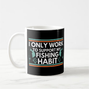 Mug Je Ne Travaille Qu'À Soutenir Mon Habitude De Pêch