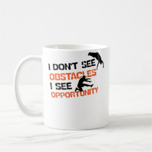 Mug Je ne vois pas d'obstacles, je vois une opportunit