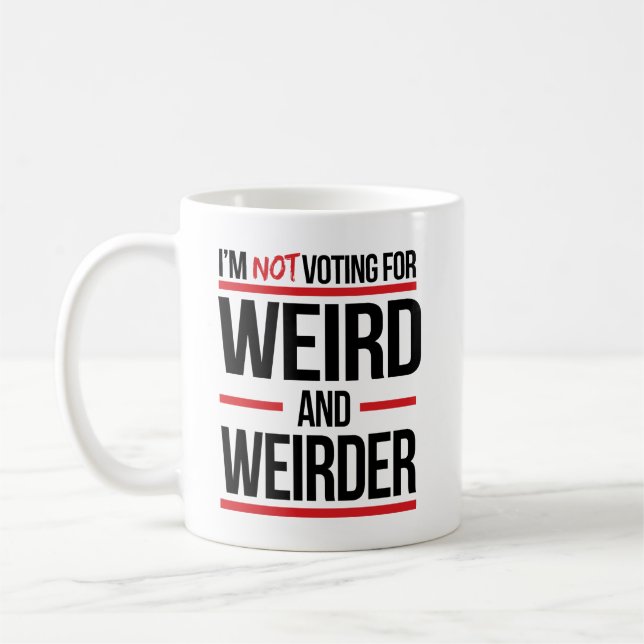 Mug Je ne vote pas pour bizarre et bizarre (Gauche)