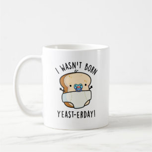 Mug Je n'étais pas né Levure-aujourd'hui Funny Pun de 