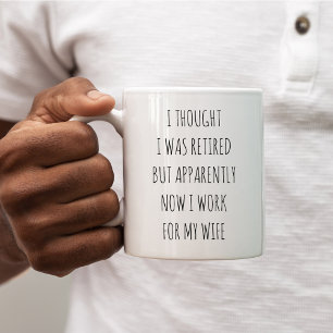Mug Je pensais être à la retraite, c'est drôle