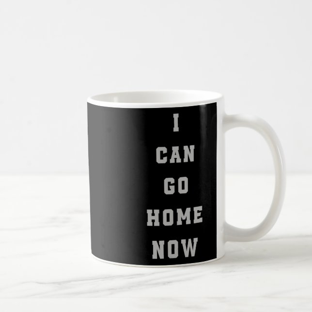 Mug Je Peux Aller À La Maison Maintenant Sweat Activat (Droite)