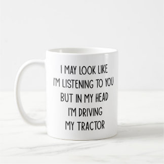 Mug Je peux avoir l'air de conduire mon tracteur dans