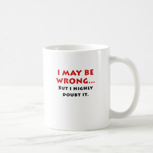 Mug Je peux avoir tort mais je doute fortement de lui