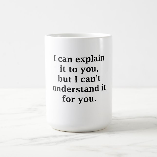 Mug Je peux l'expliquer à vous (Centre)