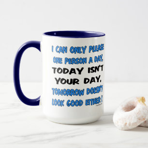 Mug Je peux seulement satisfaire une personne un