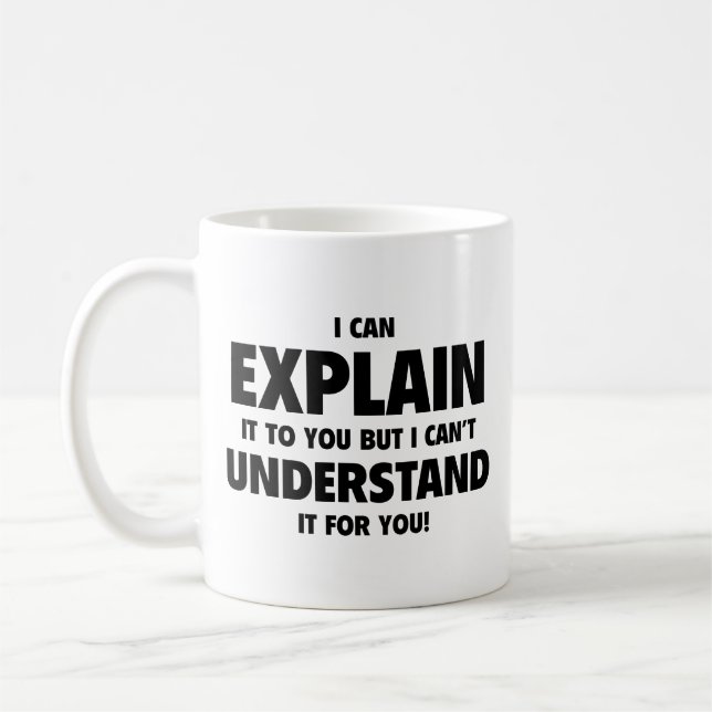 Mug Je peux vous l’expliquer, mais je ne peux pas le c (Gauche)