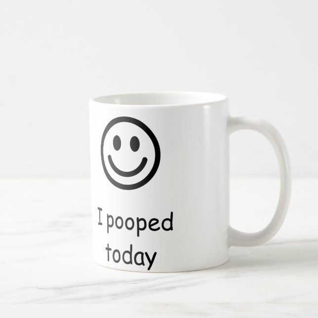 Mug Je pooped aujourd'hui (Droite)