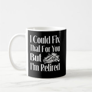 Mug Je pourrais réparer ça pour vous mais je suis retr