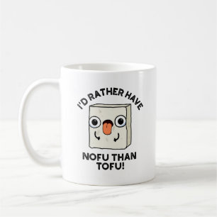 Mug Je Préférerais Avoir Du Nofu Plutôt Que Du Tofu Dr