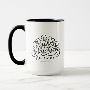 Mug Je préférerais regarder des amis™ Script 2