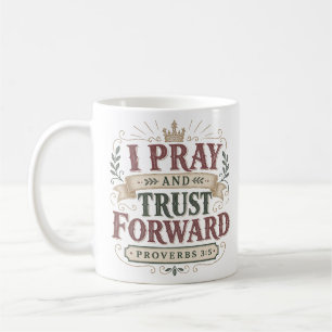 Mug Je prie et j'avance dans la confiance Citation de 