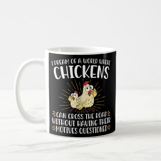 Mug Je Rêve D'Un Monde Où Les Poulets Peuvent Traverse (Gauche)