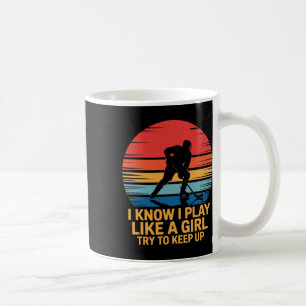 Mug Je sais que je joue comme une fille, essayez de su