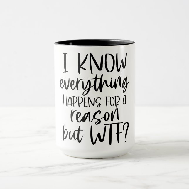 Mug Je Sais Que Tout Se Passe Pour Une Raison (Centre)