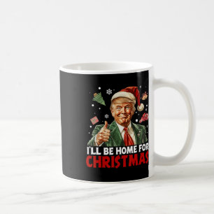 Mug Je serai à la maison pour Noël Père Noël drôle Tru