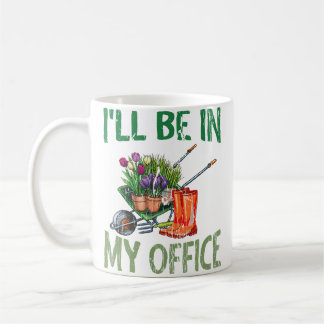 Mug Je serai dans mon jardin de bureau drôle en détres