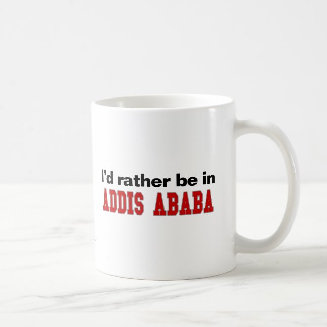 Mug Je serais plutôt à Addis Ababa (Droite)