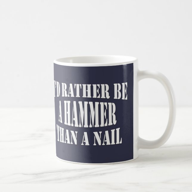 Mug Je serais plutôt un marteau (Droite)