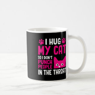 Mug Je serre mon chat dans mes bras pour ne pas frappe