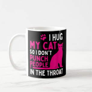 Mug Je serre mon chat pour ne pas frapper les gens - A