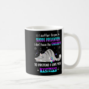 Mug Je souffre de la prévention du suicide Je n'ai pas