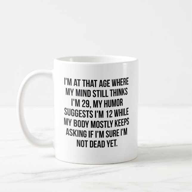 MUG JE SUIS À CET ÂGE OÙ MON ESPRIT PENSE TOUJOURS QUE (Gauche)