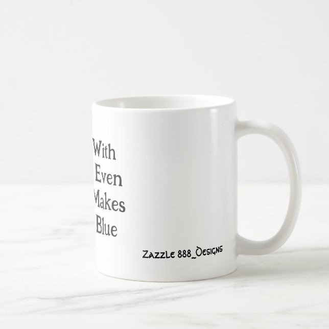 Mug Je Suis Avec Vous Même Si Ça Me Rend Bleu ! (Droite)