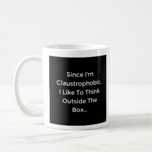 Mug Je suis Claustrophobe, je pense dehors