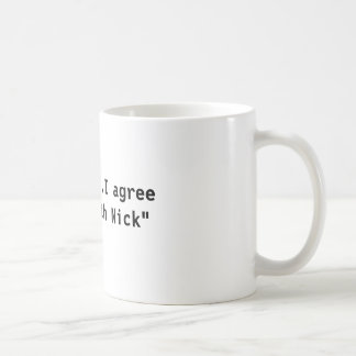 Mug "… Je suis d'accord avec Nick "