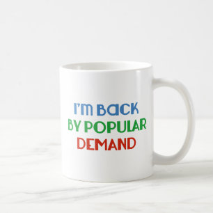 Mug Je suis de retour par la demande populaire