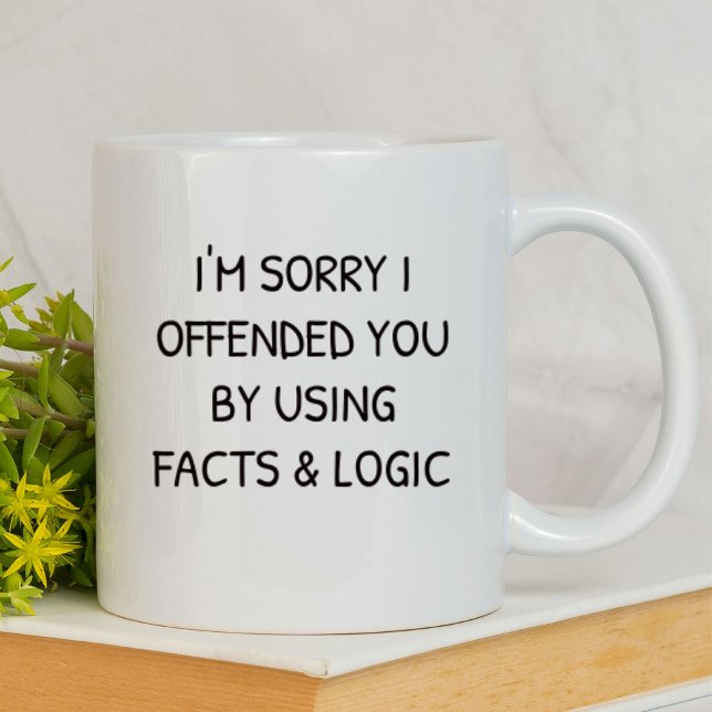 Mug Je suis désolé de t'avoir offensé drôle | Sarcasti (Créateur téléchargé)