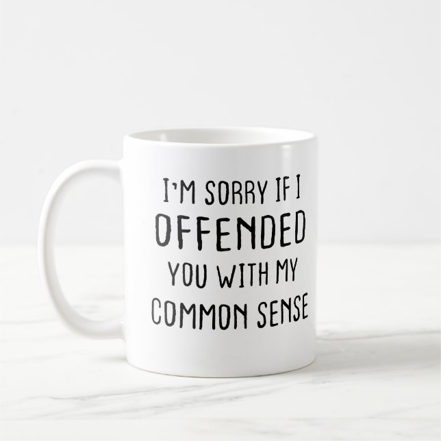 Mug Je suis désolé si je vous ai offensé avec mon sens (Gauche)