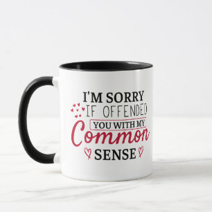 Mug Je suis désolé si je vous ai offensé, drôle en dis