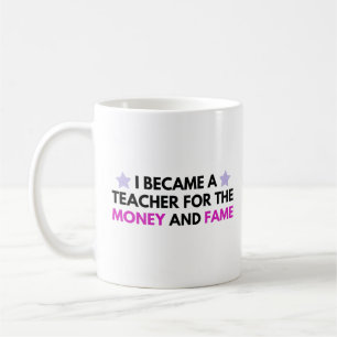 Mug je suis devenu enseignant pour l'argent et la célé