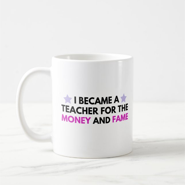 Mug je suis devenu enseignant pour l'argent et la célé (Gauche)