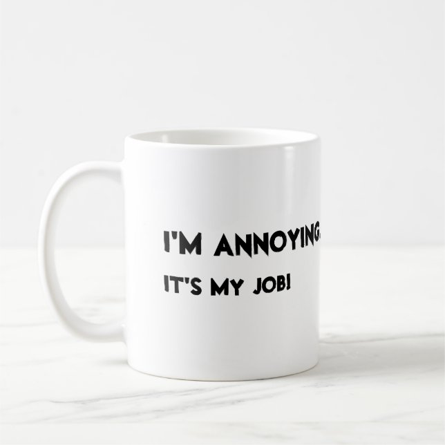 Mug Je suis ennuyant. C'est mon travail (Gauche)