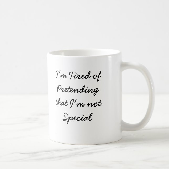 Mug Je suis fatigué de Pretendingthat que je ne suis (Droite)