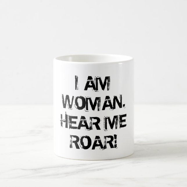 MUG "JE SUIS FEMME.  ENTENDEZ-MOI HURLER ! " (Centre)