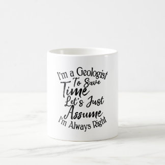 Mug Je suis géologue pour gagner du temps Supposons