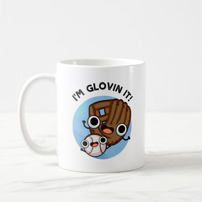 Mug Je suis Glovin It Funny Baseball Pun (Gauche)