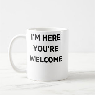Mug Je suis ici, Bienvenue