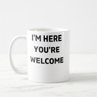 Mug Je suis ici, Bienvenue