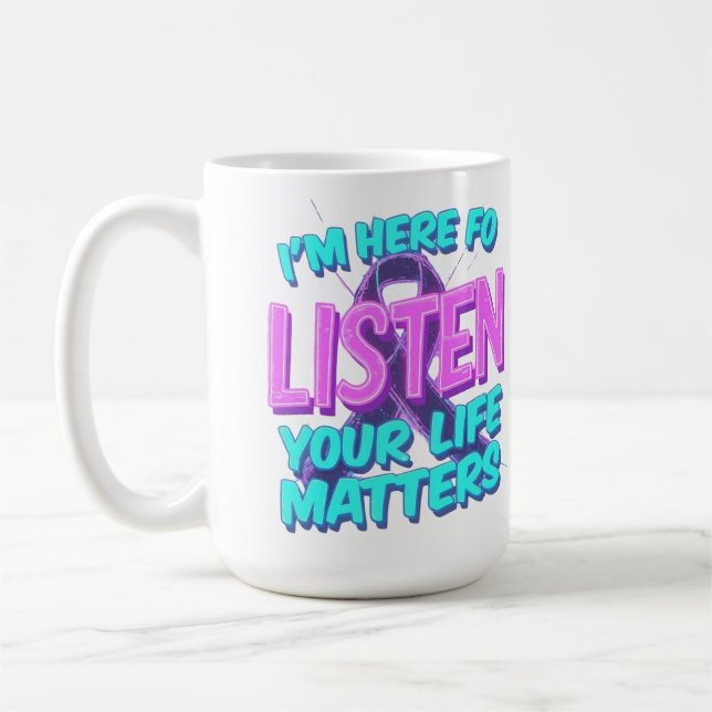 Mug Je suis ici pour écouter - Votre vie compte La con (Gauche)