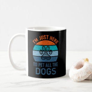 Mug Je suis juste là pour caresser tous les chiens, am
