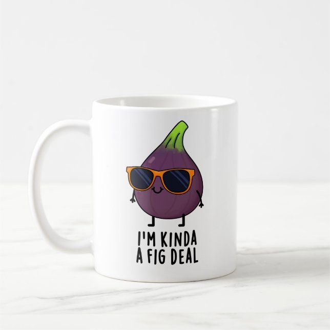 Mug Je suis Kinda A Fig Deal Funny Fruit Pun (Gauche)