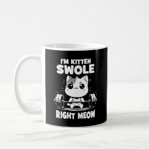 Mug Je suis Kitten Swole Right Meow - Gym Motivation C